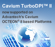 Cavium TurboDPI™ II now supported on Advantech’s Cavium OCTEON® II  based Platforms